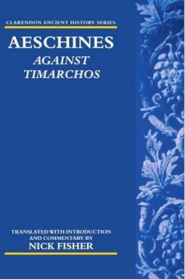 Aeschines - Aeschines: Against Timarchos (Clarendon Ancient History Series) - 9780199241569 - V9780199241569