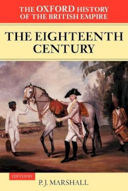 P  J Marshall - The Oxford History of the British Empire: Volume II: The Eighteenth Century - 9780199246779 - V9780199246779