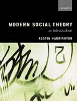 Austin Harrington - Modern Social Theory: An Introduction - 9780199255702 - V9780199255702