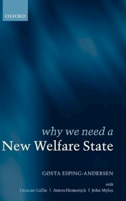 . Ed(S): Gallie, Duncan; Hemerijck, Anton; Myles, John; Esping-Andersen, Gosta - Why We Need a New Welfare State - 9780199256426 - V9780199256426