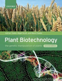 Adrian Slater - Plant Biotechnology: The genetic manipulation of plants - 9780199282616 - V9780199282616