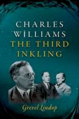 Grevel Lindop - Charles Williams: The Third Inkling - 9780199284153 - V9780199284153