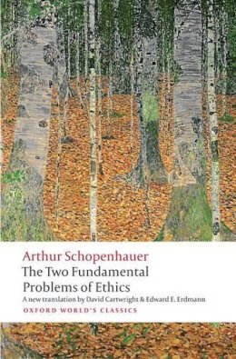 Arthur Schopenhauer - The Two Fundamental Problems of Ethics - 9780199297221 - V9780199297221