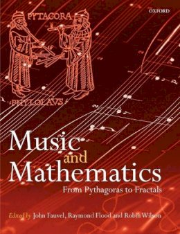 John Fauvel - Music and Mathematics: From Pythagoras to Fractals - 9780199298938 - V9780199298938