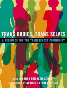 Laura Erickson-Schroth (Ed.) - Trans Bodies, Trans Selves: A Resource for the Transgender Community - 9780199325351 - V9780199325351