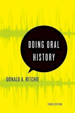 Donald A. Ritchie - Doing Oral History: A Practical Guide - 9780199329335 - V9780199329335