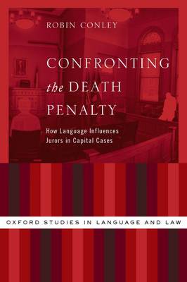 Robin Conley - Confronting the Death Penalty: How Language Influences Jurors in Capital Cases - 9780199334162 - V9780199334162