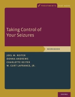 Reiter, Joel M., Andrews, Donna, Reiter, Charlotte, Lafrance, W. Curt - Taking Control of Your Seizures: Workbook (Treatments That Work) - 9780199335015 - V9780199335015