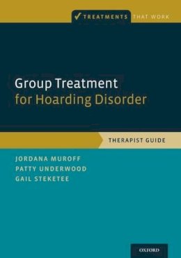 Muroff, Jordana; Underwood, Patty; Steketee, Gail S. - Group Treatment for Hoarding Disorder - 9780199340965 - V9780199340965