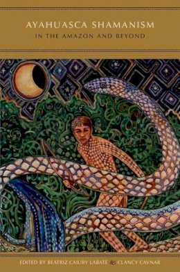 Beatriz Caiu Labate - Ayahuasca Shamanism in the Amazon and Beyond - 9780199341207 - V9780199341207