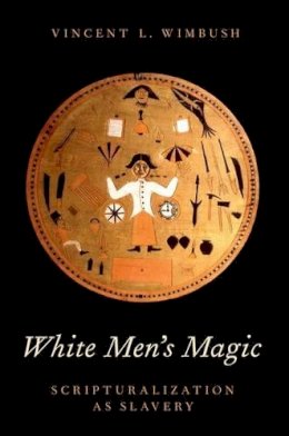 Vincent L. Wimbush - White Men's Magic - 9780199344390 - V9780199344390