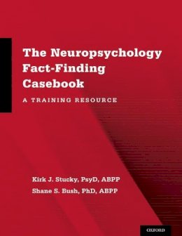 Stucky, Kirk J.; Bush, Shane S. - The Neuropsychology Fact-Finding Casebook. A Training Resource.  - 9780199350605 - V9780199350605