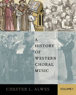 Chester L. Alwes - A History of Western Choral Music, Volume 1 - 9780199361939 - V9780199361939