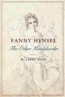 R. Larry Todd - Fanny Hensel: The Other Mendelssohn - 9780199366392 - V9780199366392