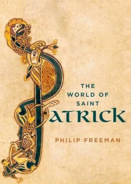 Philip Freeman - The World of Saint Patrick - 9780199372584 - V9780199372584