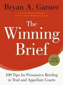 Bryan Garner - The Winning Brief: 100 Tips for Persuasive Briefing in Trial and Appellate Courts - 9780199378357 - V9780199378357