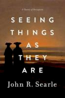 John Searle - Seeing Things as They Are: A Theory of Perception - 9780199385157 - V9780199385157