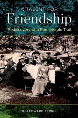 Professor John Edward Terrell - A Talent for Friendship: Rediscovery of a Remarkable Trait - 9780199386451 - V9780199386451