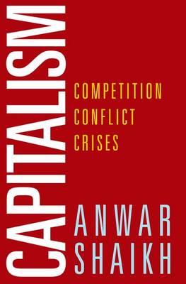 Anwar Shaikh - Capitalism: Competition, Conflict, Crises - 9780199390632 - V9780199390632