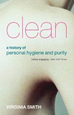 Virginia Smith - Clean: A History of Personal Hygiene and Purity - 9780199532087 - V9780199532087