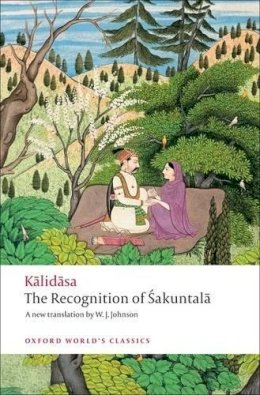 Kalidasa - The Recognition of Sakuntala: A Play In Seven Acts - 9780199540600 - V9780199540600