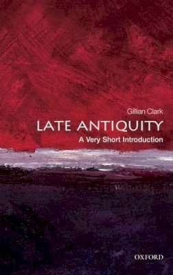 Gillian Clark - Late Antiquity: A Very Short Introduction - 9780199546206 - V9780199546206