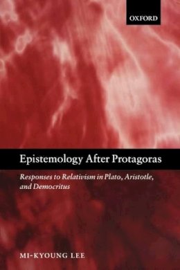 Mi-Kyoung Lee - Epistemology After Protagoras - 9780199549283 - KSG0033262