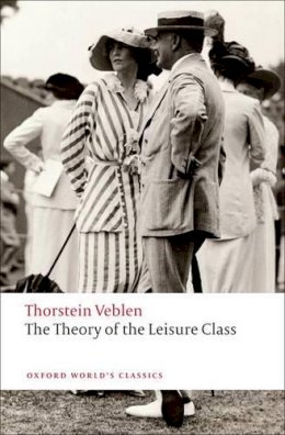 Thorstein Veblen - The Theory of the Leisure Class - 9780199552580 - V9780199552580