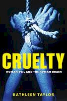 Kathleen Taylor - Cruelty: Human evil and the human brain - 9780199552627 - V9780199552627