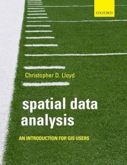 Christopher Lloyd - Spatial Data Analysis: An Introduction for GIS users - 9780199554324 - V9780199554324