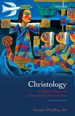 Sj Gerald O´collins - Christology: A Biblical, Historical, and Systematic Study of Jesus - 9780199557875 - V9780199557875