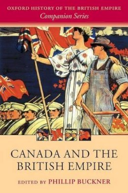 Phillip Buckner - Canada and the British Empire - 9780199563746 - V9780199563746