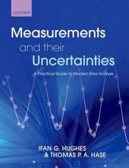 Ifan Hughes - Measurements and their Uncertainties: A practical guide to modern error analysis - 9780199566334 - V9780199566334