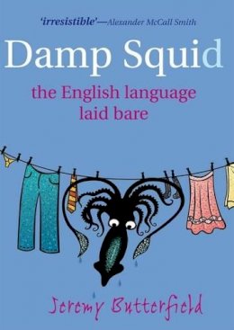 Jeremy Butterfield - Damp Squid: The English Language Laid Bare - 9780199574094 - V9780199574094