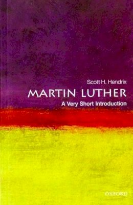 Scott H. Hendrix - Martin Luther: A Very Short Introduction - 9780199574339 - V9780199574339