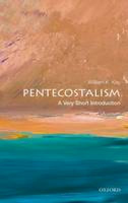 William K. Kay - Pentecostalism: A Very Short Introduction - 9780199575152 - V9780199575152