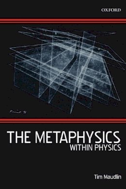 Tim Maudlin - The Metaphysics Within Physics - 9780199575374 - V9780199575374