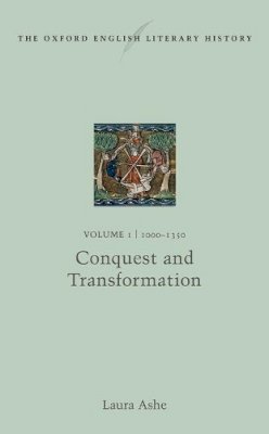 Laura Ashe - The Oxford English Literary History: Volume I: 1000-1350: Conquest and Transformation - 9780199575381 - V9780199575381