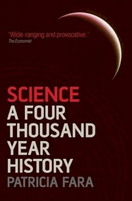 Patricia Fara - Science: A Four Thousand Year History - 9780199580279 - V9780199580279