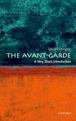 David Cottington - The Avant Garde: A Very Short Introduction - 9780199582730 - V9780199582730