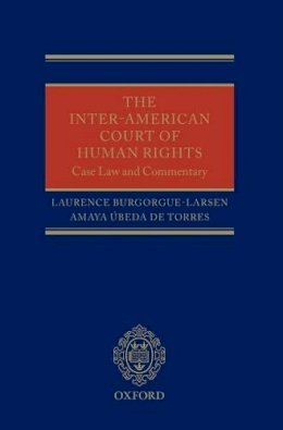 Laurence Burgorgue-Larsen - The Inter-American Court of Human Rights: Case Law and Commentary - 9780199588787 - V9780199588787