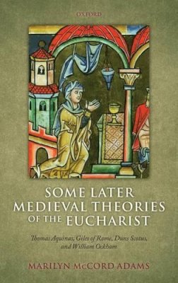 Marilyn McCord Adams - Some Later Medieval Theories of the Eucharist - 9780199591053 - KSG0033929