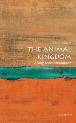 Peter Holland - The Animal Kingdom: A Very Short Introduction - 9780199593217 - V9780199593217