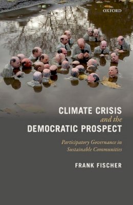 Frank Fischer - Climate Crisis and the Democratic Prospect: Participatory Governance in Sustainable Communities - 9780199594924 - V9780199594924