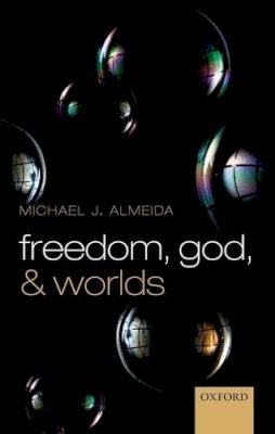 Michael J. Almeida - Freedom, God, and Worlds - 9780199640027 - KSG0034057