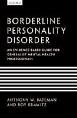 Anthony W. Bateman - Borderline Personality Disorder: An evidence-based guide for generalist mental health professionals - 9780199644209 - V9780199644209