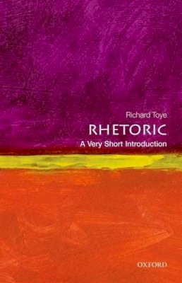 Richard Toye - Rhetoric: A Very Short Introduction - 9780199651368 - V9780199651368