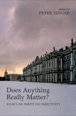 Peter Singer - Does Anything Really Matter?: Essays on Parfit on Objectivity - 9780199653836 - V9780199653836