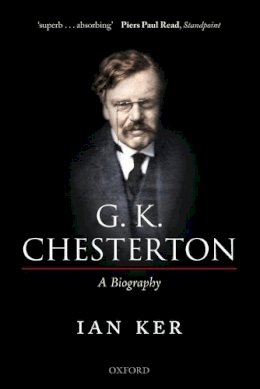 Ian Ker - G. K. Chesterton: A Biography - 9780199655762 - V9780199655762