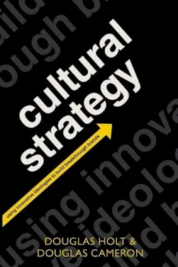 Douglas Holt - Cultural Strategy: Using Innovative Ideologies to Build Breakthrough Brands - 9780199655854 - V9780199655854